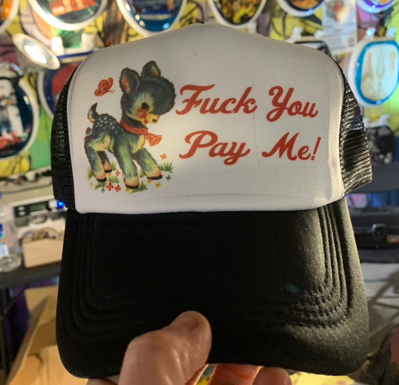 FUCK YOU...PAY ME Trucker Hat
