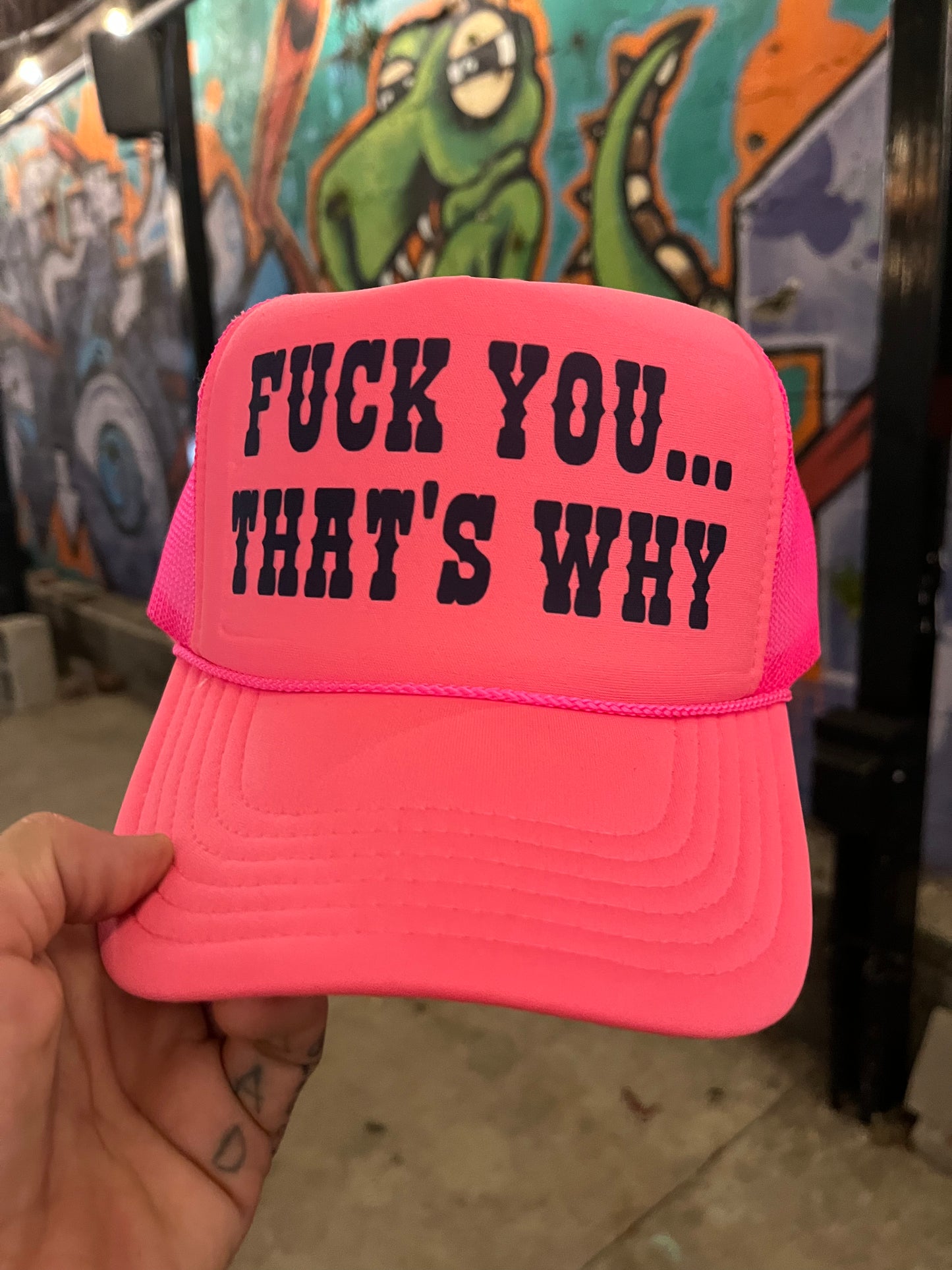 FUCK YOU THAT'S WHY Trucker Hat