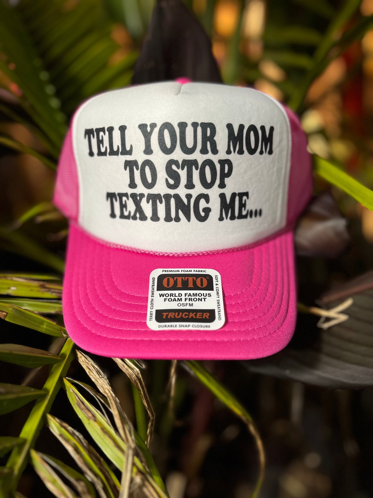 TELL YOUR MOM TO STOP TEXTING ME Trucker Hat