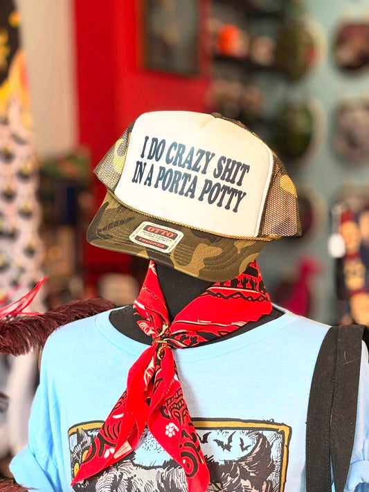 I DO CRAZY SHIT IN A PORTA POTTY Trucker Hat