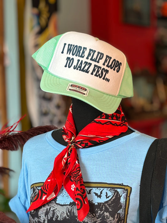 I WORE FLIP FLOPS TO JAZZ FEST Trucker Hat