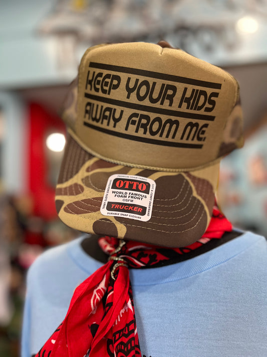 KEEP YOUR KIDS AWAY FROM ME Trucker Hat