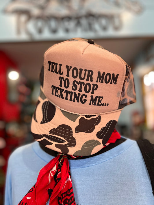 TELL YOUR MOM TO STOP TEXTING ME Trucker Hat