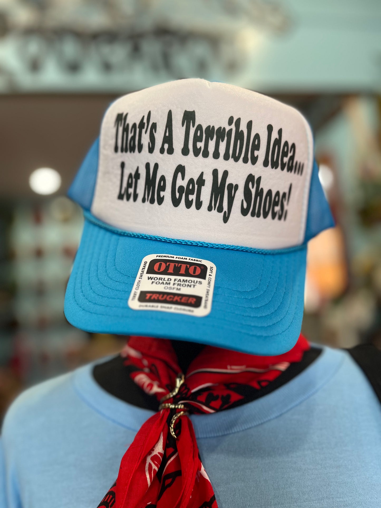 Thats A Terrible Idea Trucker Hat