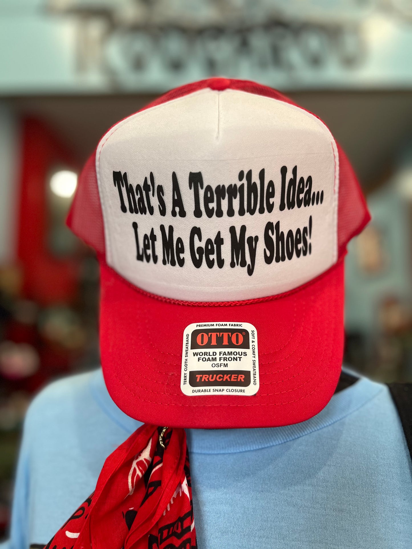 Thats A Terrible Idea Trucker Hat