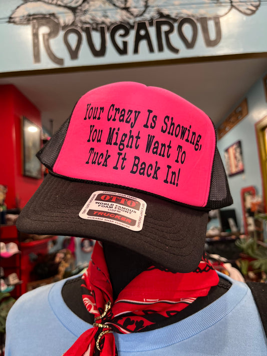 Your Crazy Is Showing You Might Want To Tuck It Back In Trucker Hat
